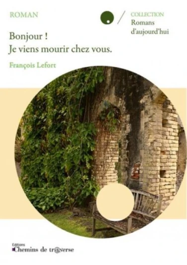 Couverture du livre Bonjour, je viens mourir chez vous